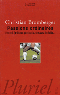 passions-ordinaires-football-jardinage-genealogie-concours-de-dictee-christian-bromberger-9782012790810